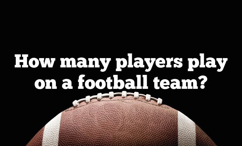 How many players play on a football team?