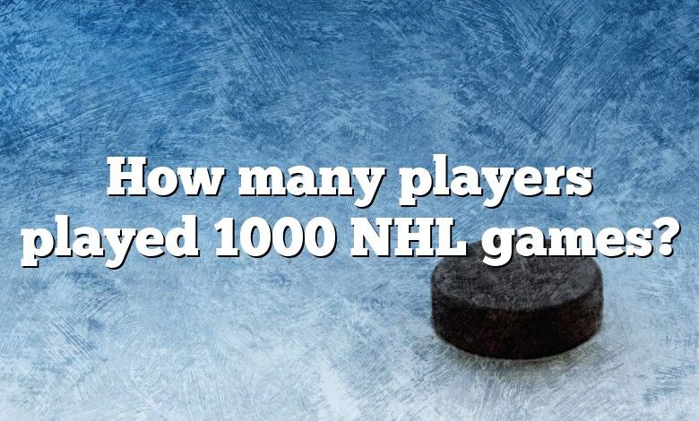 How many players played 1000 NHL games?