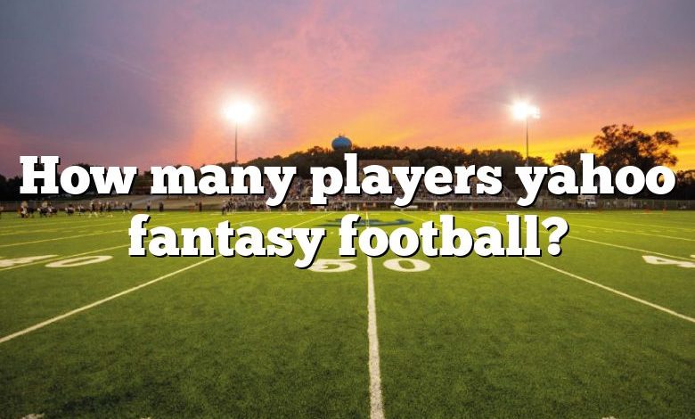 How many players yahoo fantasy football?