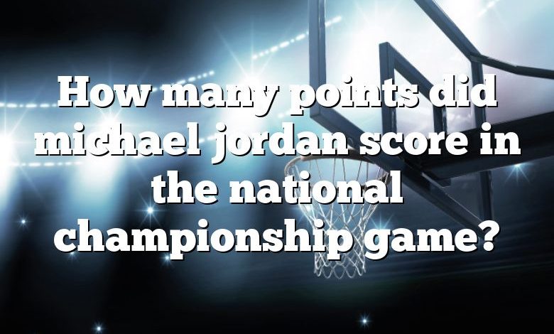 How many points did michael jordan score in the national championship game?