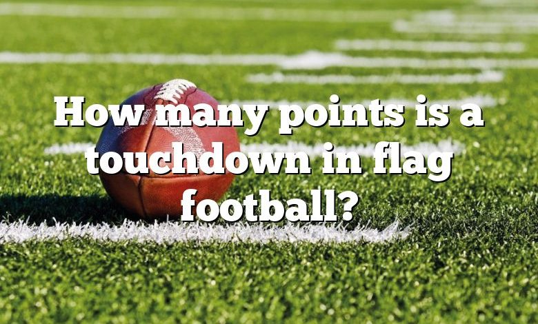 How many points is a touchdown in flag football?