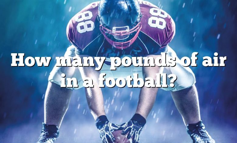 How many pounds of air in a football?