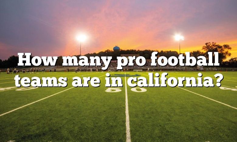 How many pro football teams are in california?