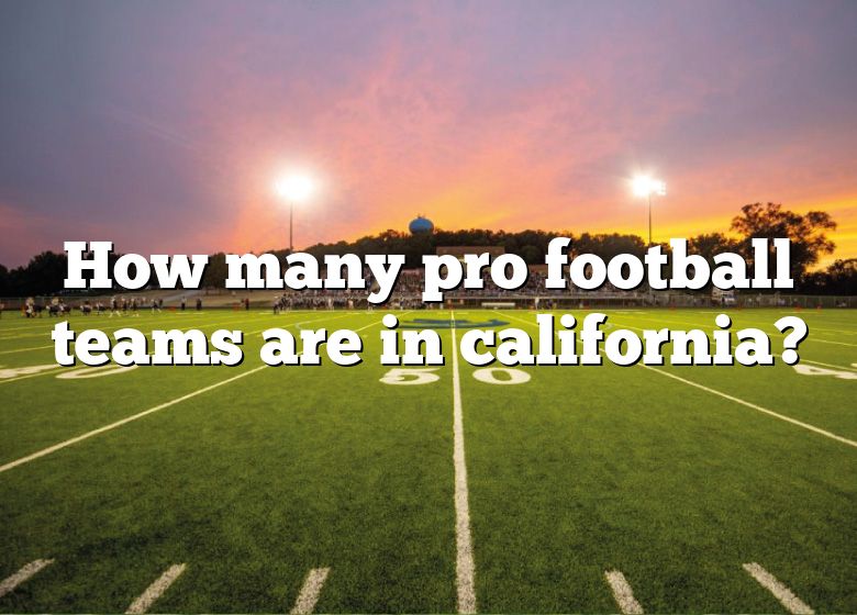 how-many-pro-football-teams-are-in-california-dna-of-sports