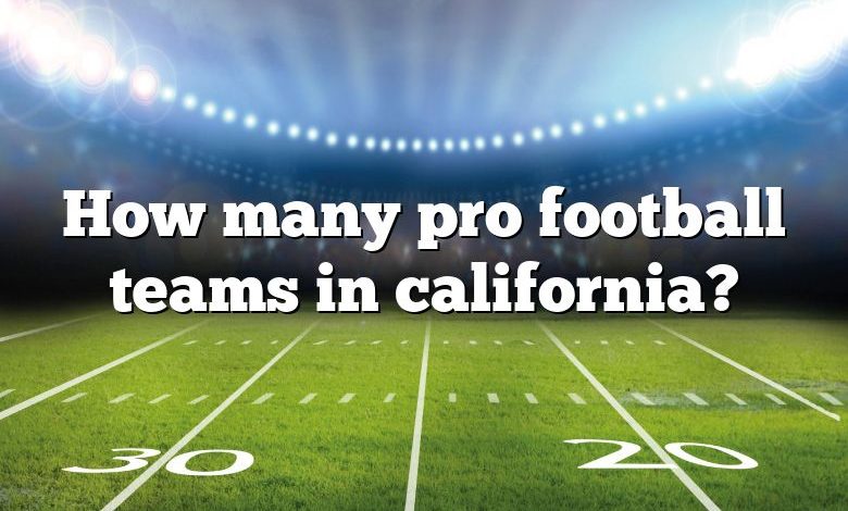 How many pro football teams in california?