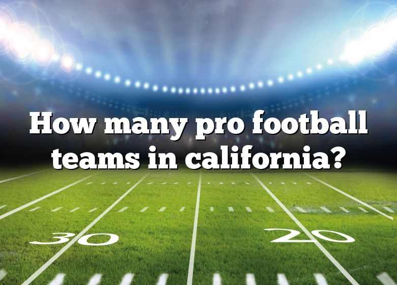 how-many-pro-football-teams-in-california-dna-of-sports