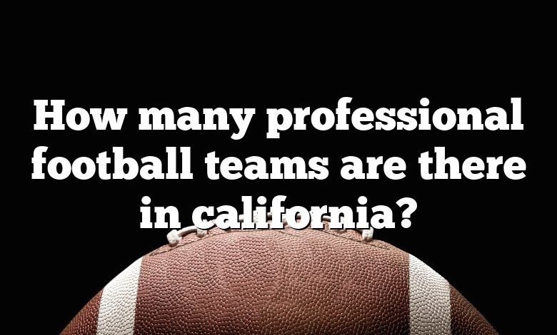 How many professional football teams are there in california?