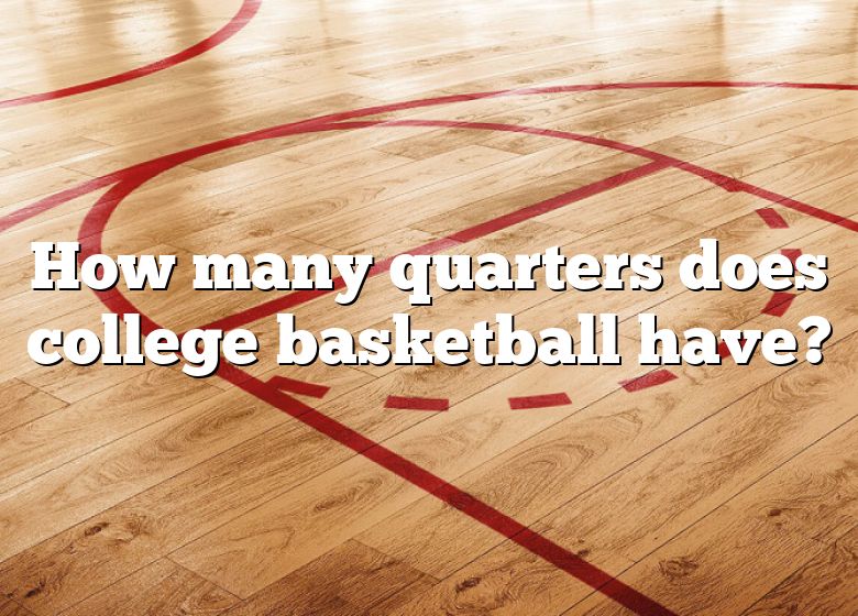 how-many-quarters-does-college-basketball-have-dna-of-sports