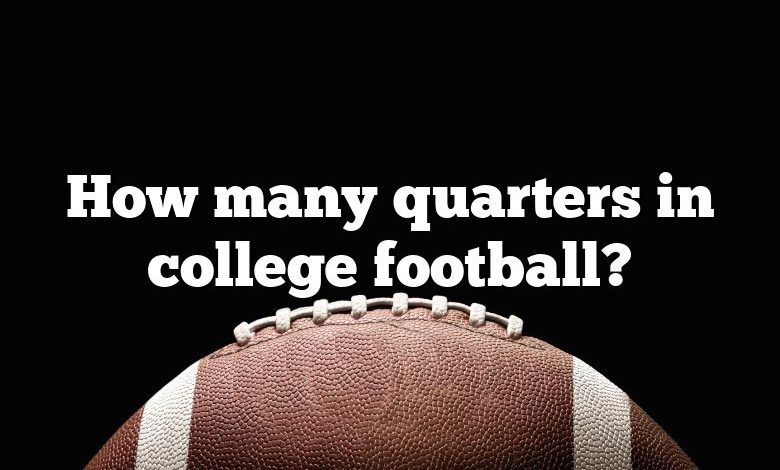 How many quarters in college football?