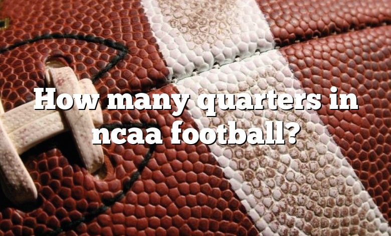 How many quarters in ncaa football?