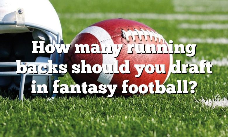 How many running backs should you draft in fantasy football?