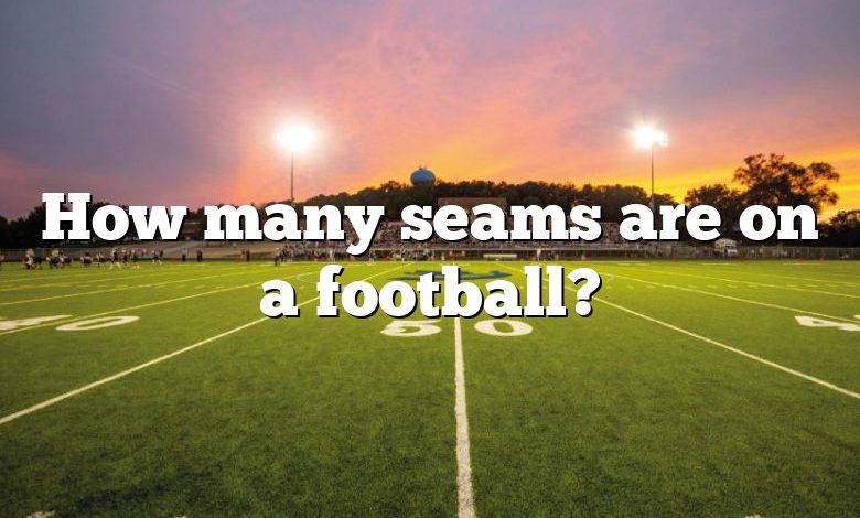 How many seams are on a football?