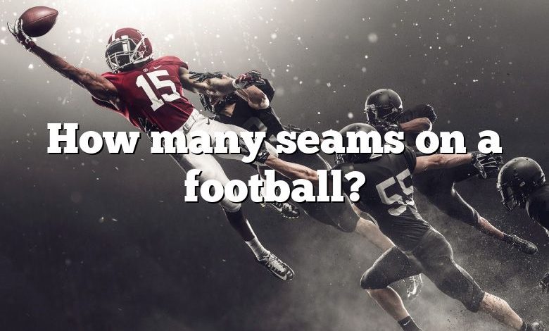 How many seams on a football?