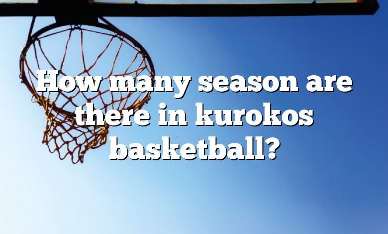 How many season are there in kurokos basketball?