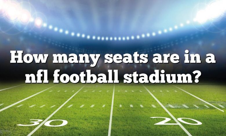 How many seats are in a nfl football stadium?