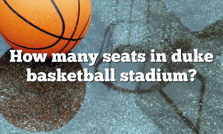 How many seats in duke basketball stadium?