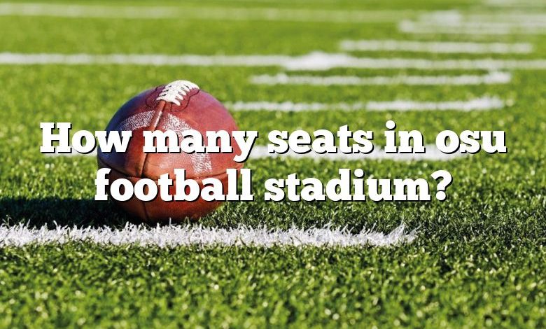 How many seats in osu football stadium?