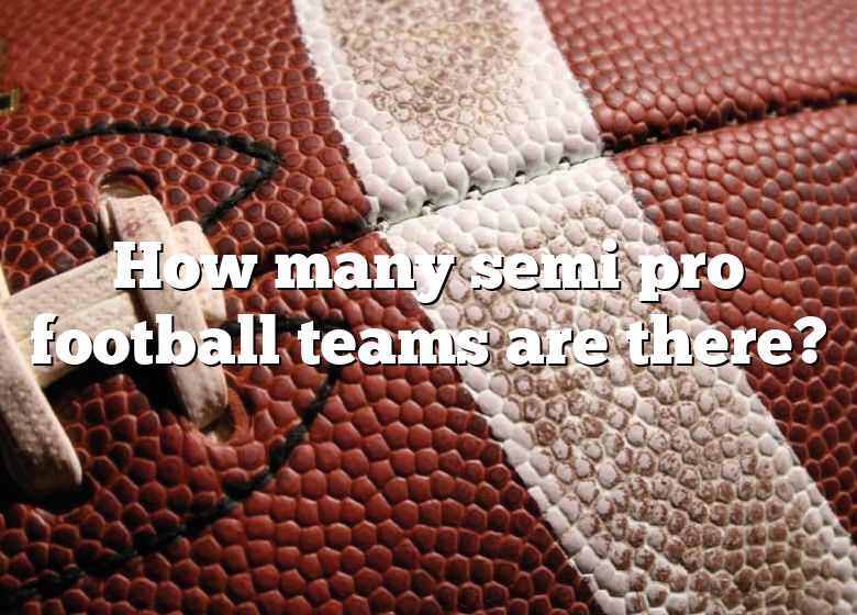 how-many-semi-pro-football-teams-are-there-dna-of-sports