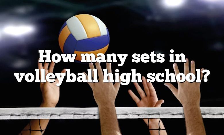 How many sets in volleyball high school?