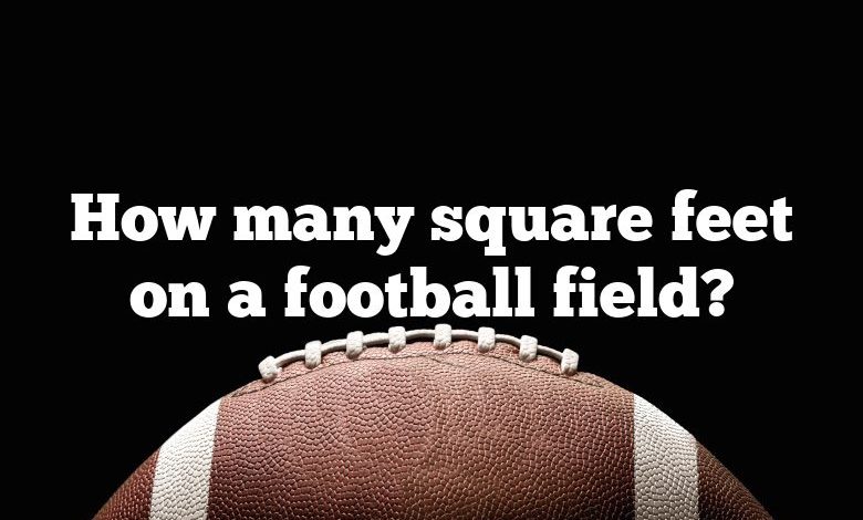 how-many-square-feet-on-a-football-field-dna-of-sports