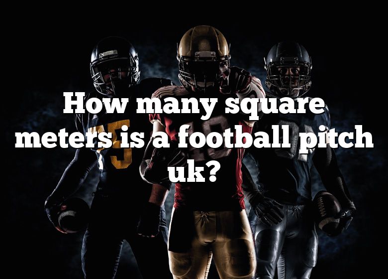 How Many Square Meters Is A Football Pitch Uk