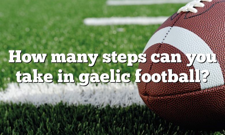 How many steps can you take in gaelic football?