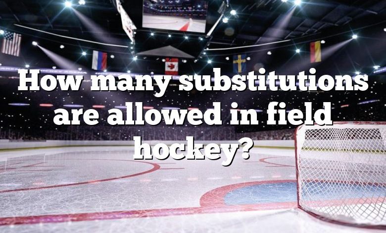 How many substitutions are allowed in field hockey?