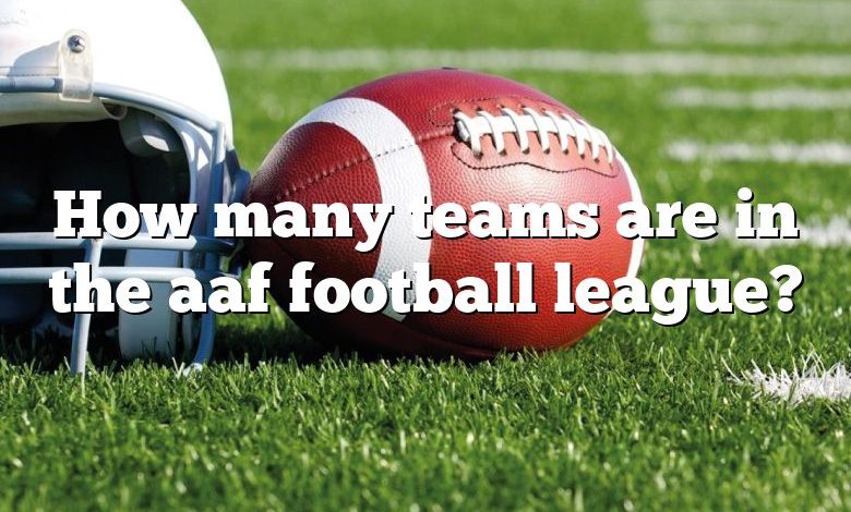 How many teams are in the aaf football league?