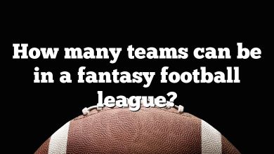 How many teams can be in a fantasy football league?