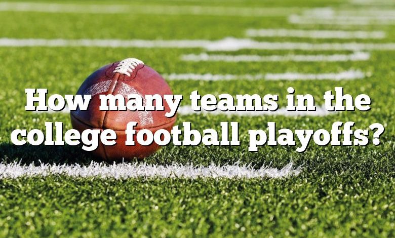 How many teams in the college football playoffs?