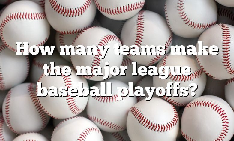 How many teams make the major league baseball playoffs?