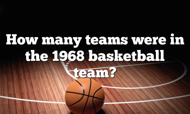 How many teams were in the 1968 basketball team?