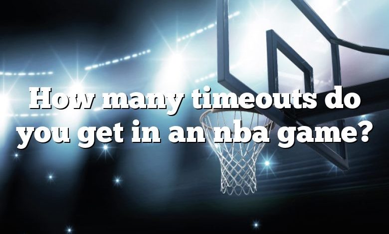 How many timeouts do you get in an nba game?