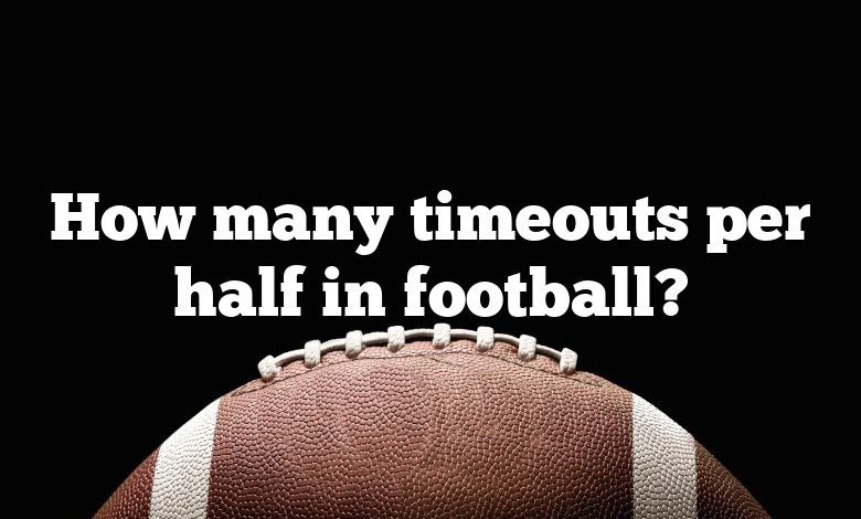 How many timeouts per half in football?