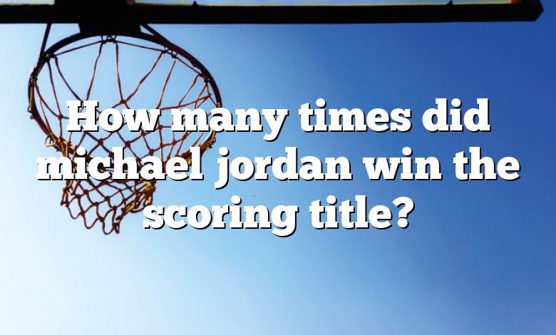 How many times did michael jordan win the scoring title?