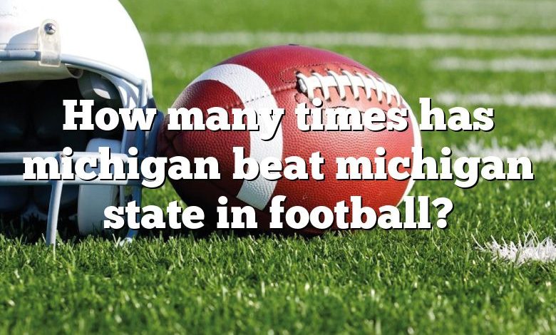 How many times has michigan beat michigan state in football?