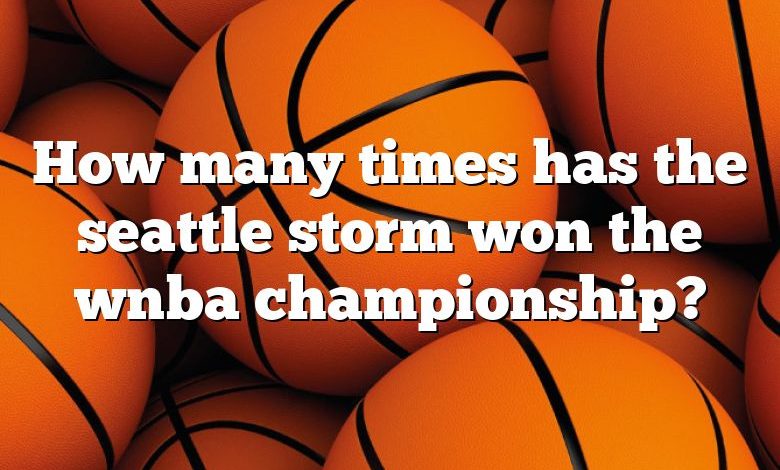 How many times has the seattle storm won the wnba championship?