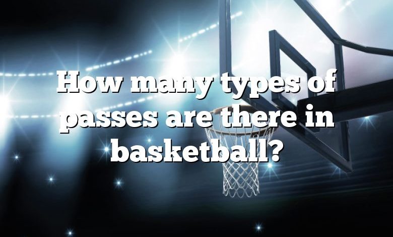 How many types of passes are there in basketball?