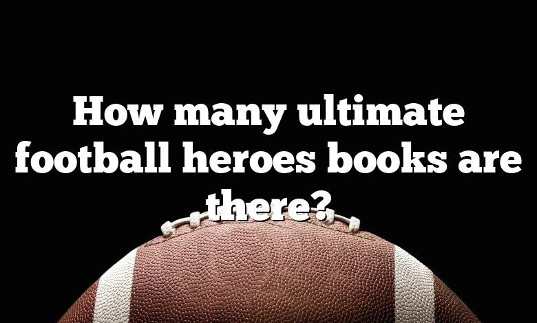 How many ultimate football heroes books are there?