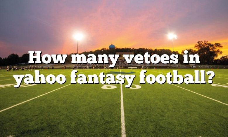 How many vetoes in yahoo fantasy football?