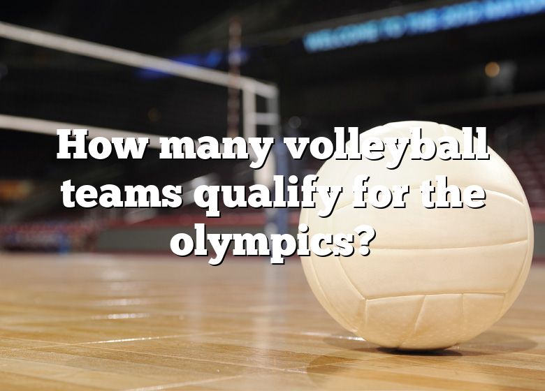 how-many-volleyball-teams-qualify-for-the-olympics-dna-of-sports