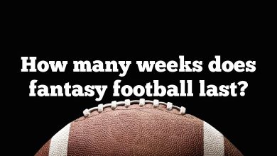 How many weeks does fantasy football last?