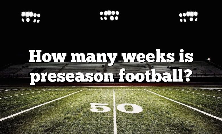 How many weeks is preseason football?