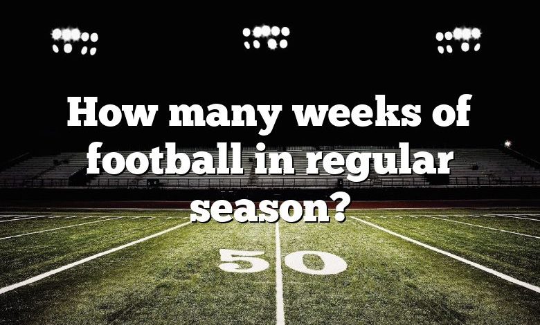 How many weeks of football in regular season?