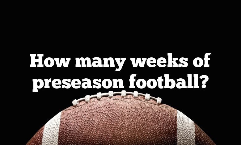 How many weeks of preseason football?