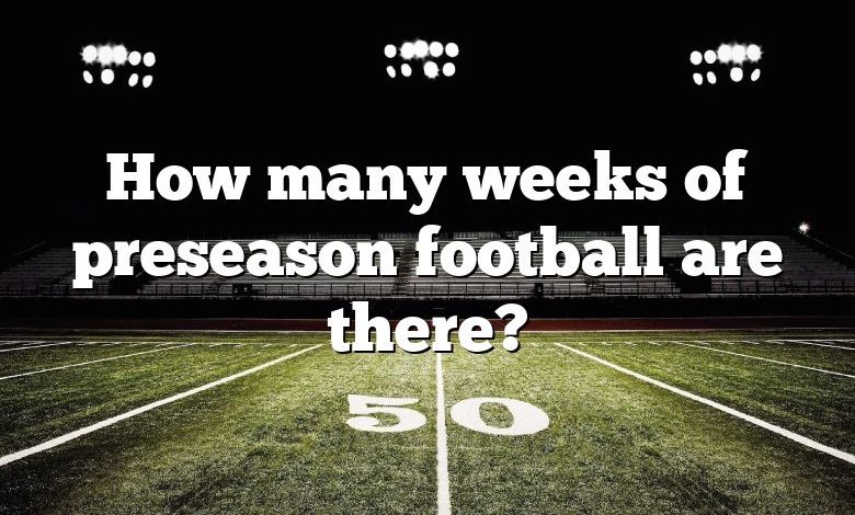 How many weeks of preseason football are there?