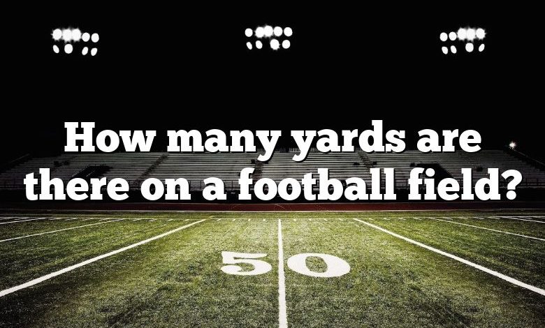 How many yards are there on a football field?