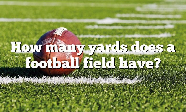 How many yards does a football field have?