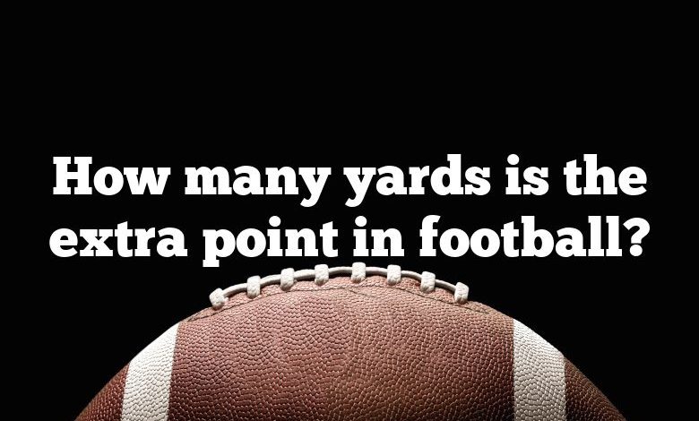 How many yards is the extra point in football?