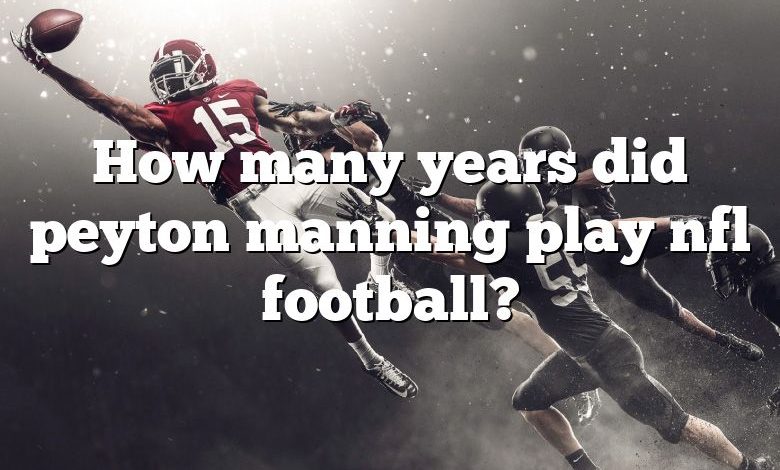 How many years did peyton manning play nfl football?